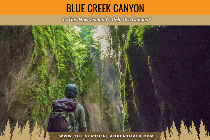 Blue Creek Canyon. Is This New Zealand’s Only Dry Canyon?