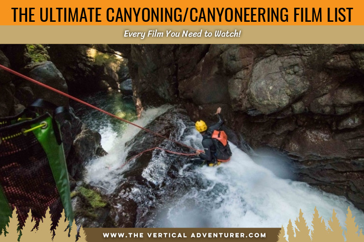 The Ultimate Canyoning/Canyoneering Film List. Every Film You Need to Watch!